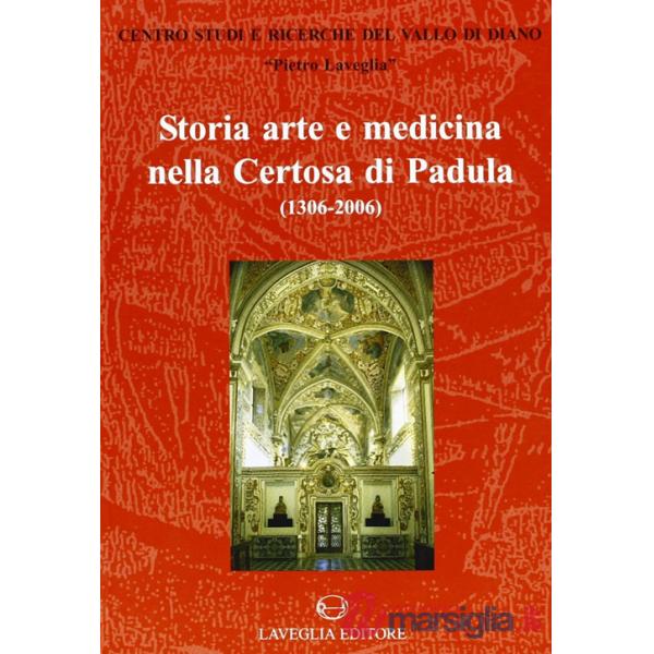 Storia, arte e medicina nella Certosa di Padula (1306-2006)