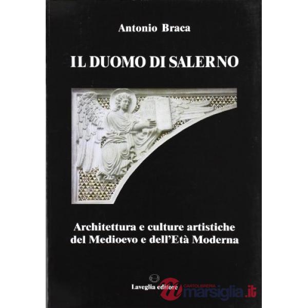 Duomo di Salerno. Architettura e culture artistiche del Medioevo e dell'età mode