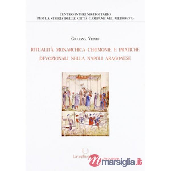 Ritualità monarchica, cerimonie e pratiche devozionali nella Napoli aragonese