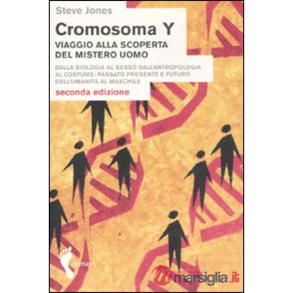Cromosoma Y. Viaggio alla scoperta del mistero uomo. Dalla biologia al sesso. Da