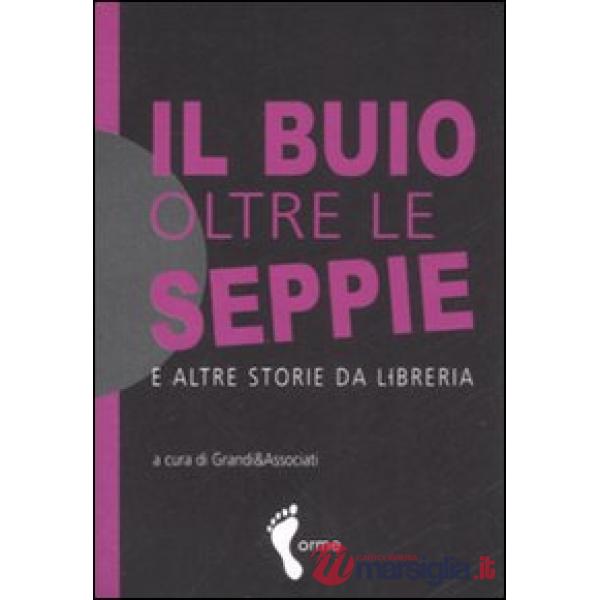 Buio oltre le seppie e altre storie da libreria (Il)