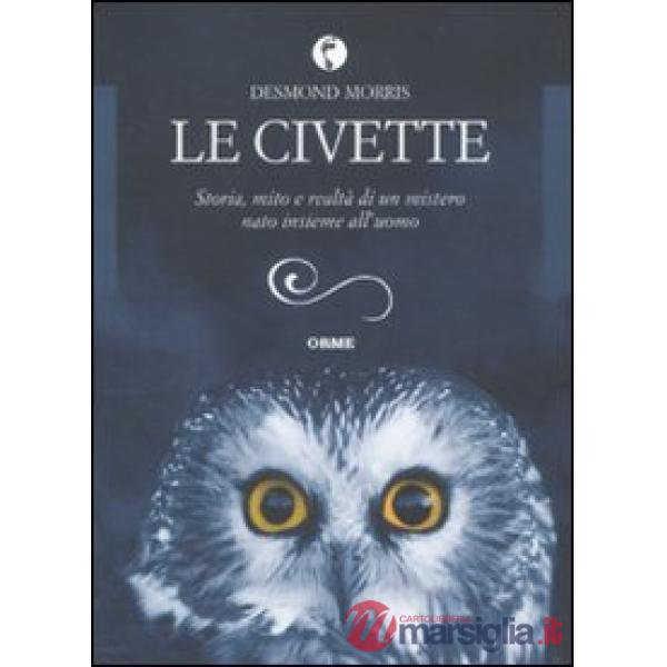 Civette. Storia, mito e realtà di un mistero nato insieme all'uomo (Le)