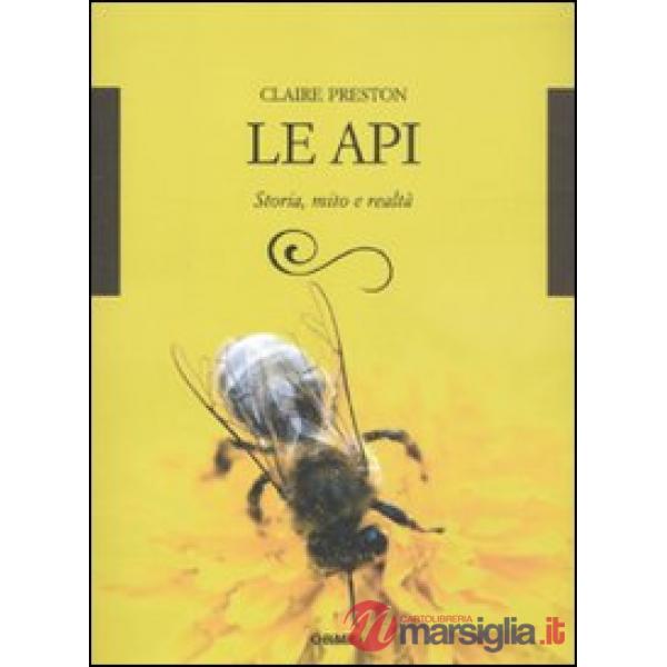 Api. Storia, mito e realtà (Le)