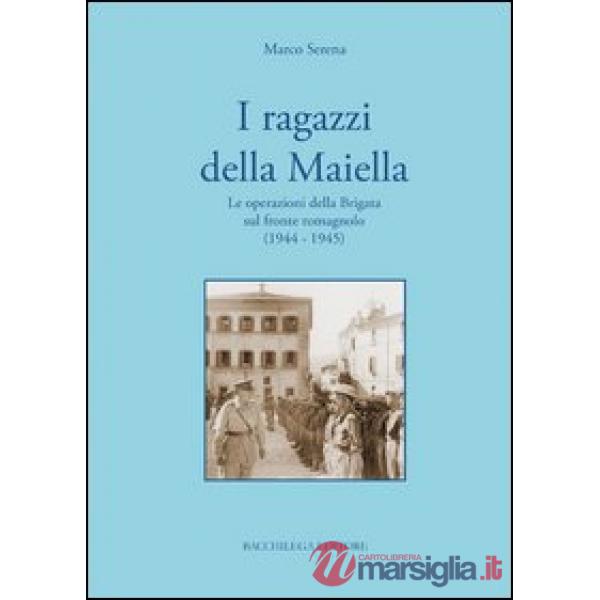 Ragazzi della Maiella. Le operazioni della brigata sul fronte romagnolo (1944-1945) (I)