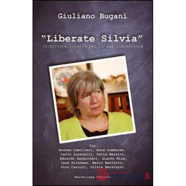 Liberate Silvia. Interviste inedite per la sua liberazione. Con DVD