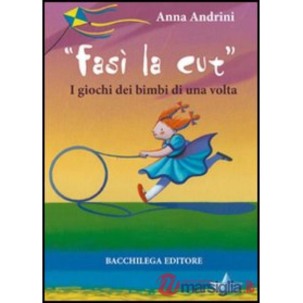 Fasì la cùt. I giochi dei bimbi di una volta