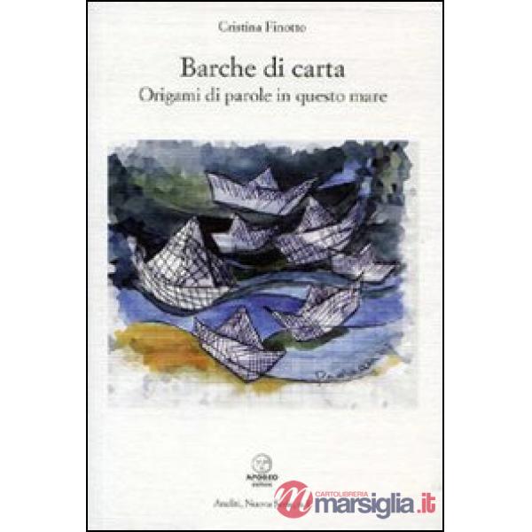 Barche di carta. Origami di parole in questo mare