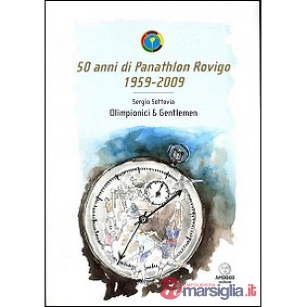 50 anni di Panathlon Rovigo 1959-2009. Olimpionici & gentlemen