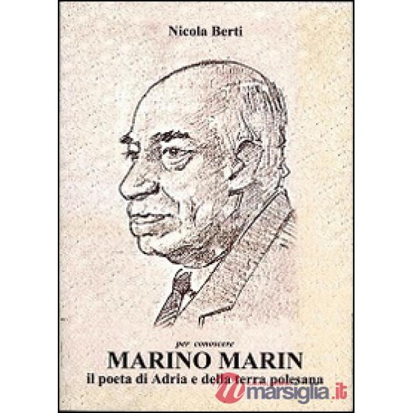 Per conoscere Marino Marin. Il poeta di Adria e della terra polesana