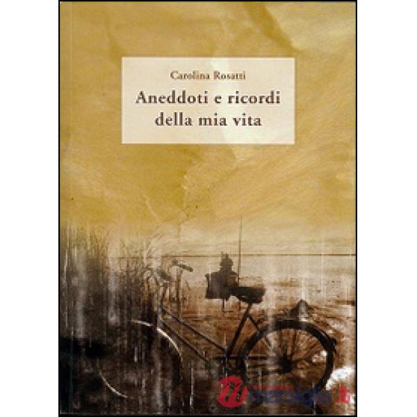 Aneddoti e ricordi della mia vita