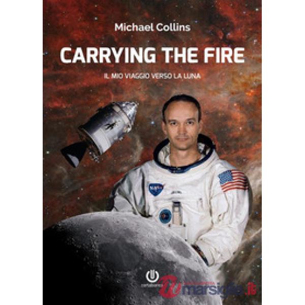 Carrying the fire. Il mio viaggio verso la Luna