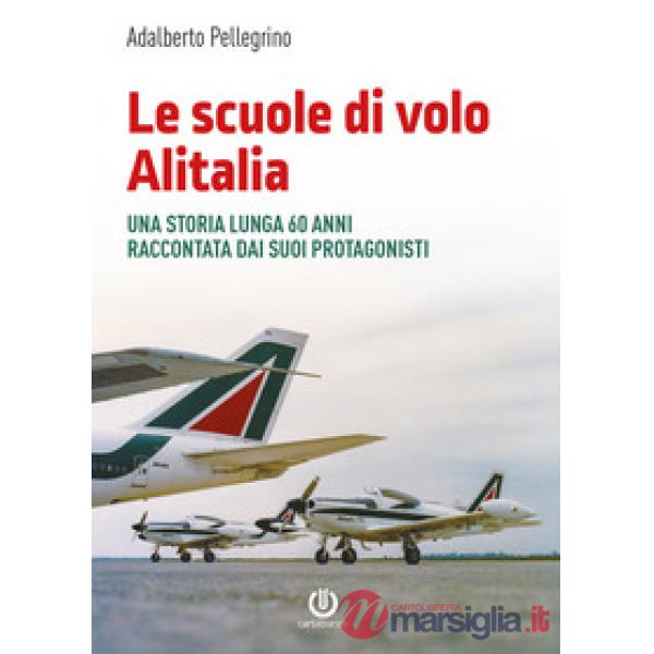 Le scuole di volo Alitalia. Una storia lunga 60 anni raccontata dai suoi protagonisti