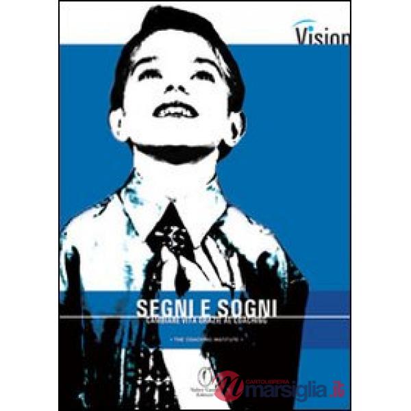 Segni e sogni. Cambiare vita grazie al coaching