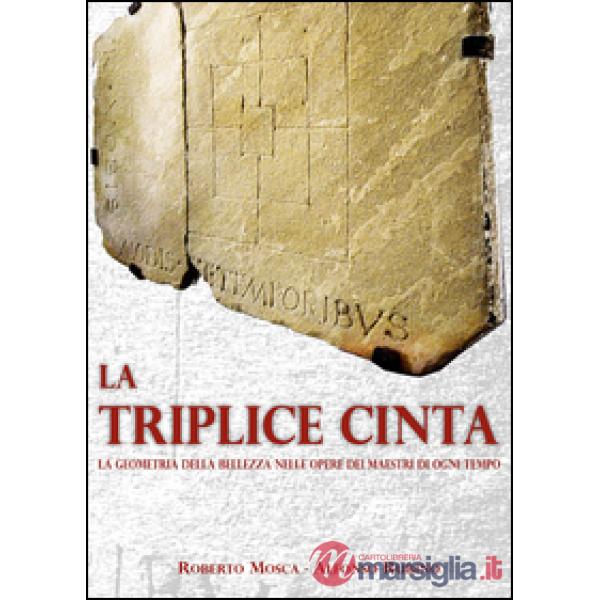 Triplice cinta. La geometria della bellezza nelle opere dei maestri di ogni tempo (La)