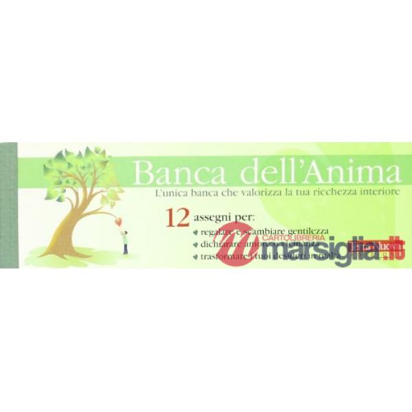 Banca dell'anima. L'unica banca che valorizza la tua ricchezza interiore