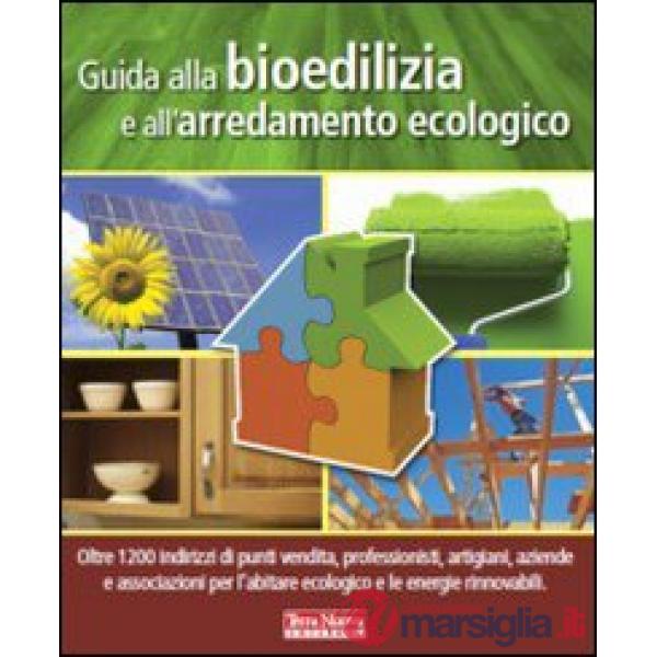 Guida alla bioedilizia e all'arredamento ecologico