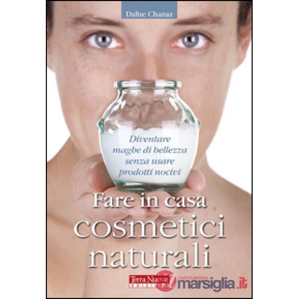 Fare in casa cosmetici naturali