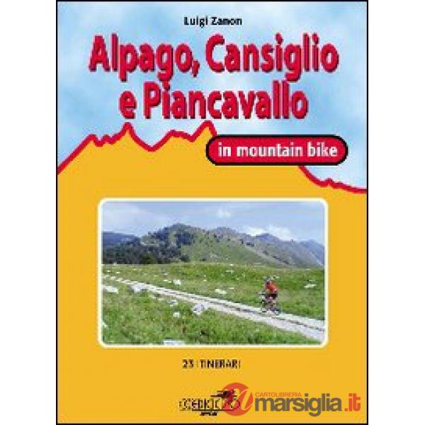 Cansiglio, Alpago e Piancavallo in mountain bike. 23 itinerari tra le province d