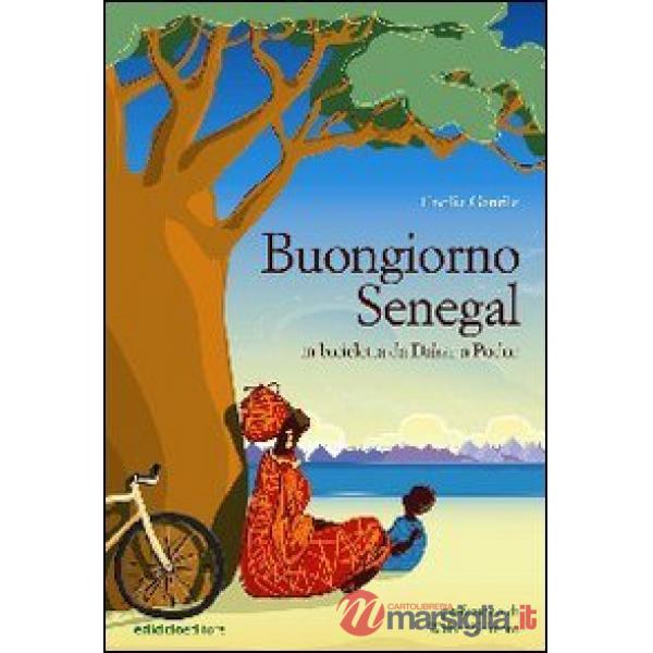 Buongiorno Senegal. Da Dakar a Podor in bicicletta