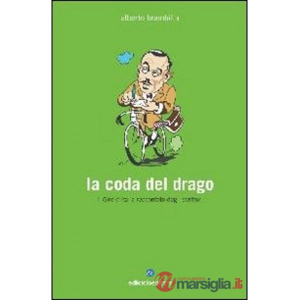 Coda del drago. Il Giro d'Italia raccontato dagli scrittori (La)