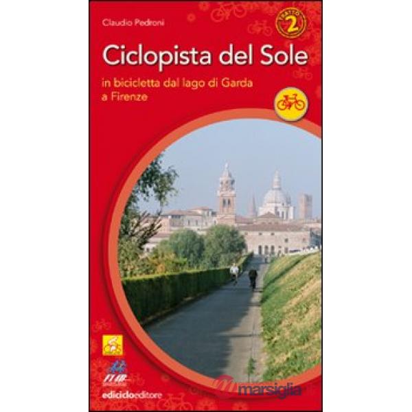 Ciclopista del sole. Vol. 2: In bicicletta dal Garda a Firenze