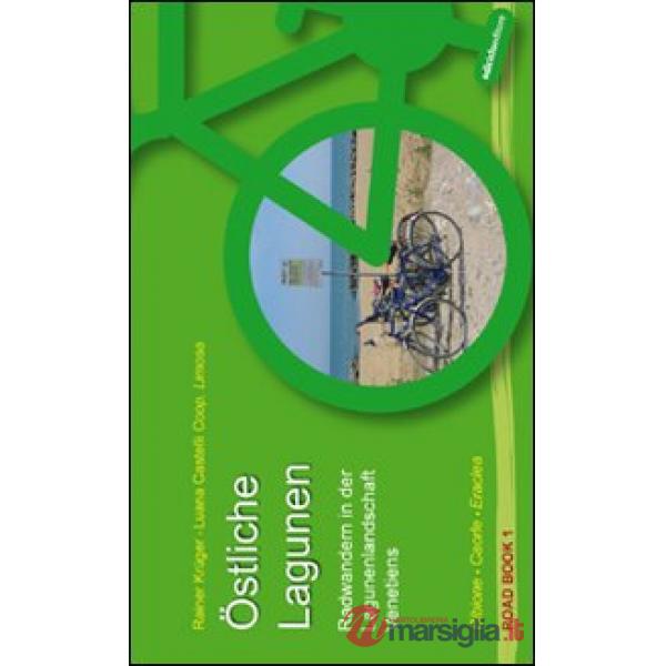 Östliche Lagunen. Radwandern in der Lagunenlandschaft Venetiens. Bibione, Caorle, Eraclea. Ediz. illustrata