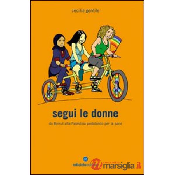 Segui le donne. Da Beirut alla Palestina pedalando per la pace