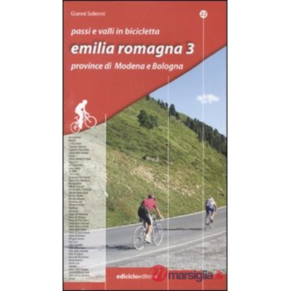 Passi e valli in bicicletta. Emilia Romagna. Vol. 3: Province di Modena e Bologn