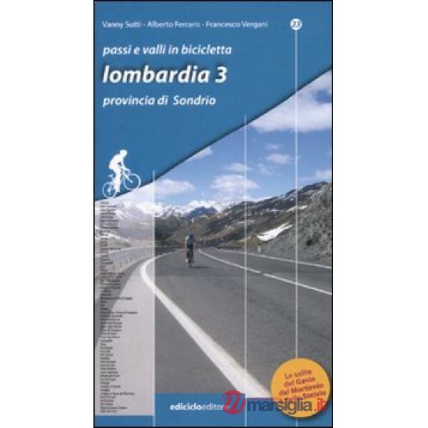 Passi e valli in bicicletta. Lombardia. Vol. 3: Provincia di Sondrio.