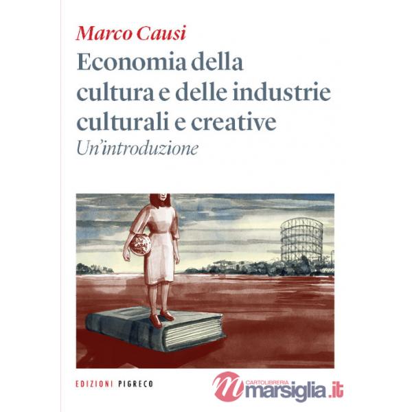 Economia della cultura e delle industrie culturali e creative. Un'introduzione