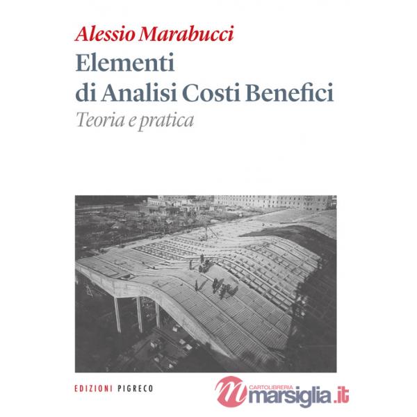 Elementi di analisi costi benefici. Teoria e pratica. Ediz. per la scuola