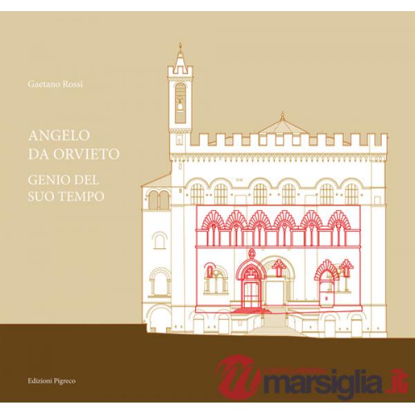Angelo da Orvieto. Genio del suo tempo