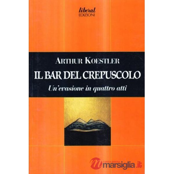Bar del crepuscolo. Un'evasione in quattro atti (Il)