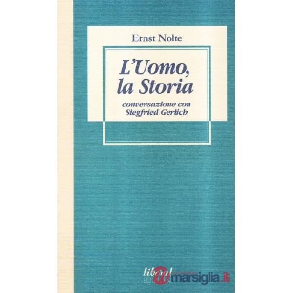 Uomo, la storia. Conversazione con Ernst Nolke di Siegfried Gerlich (L')