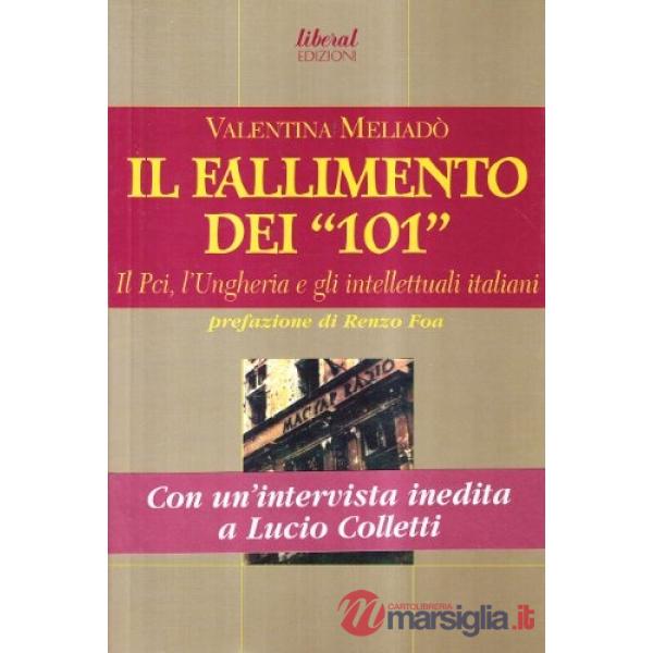 Fallimento dei «101». Il PCI, l'Ungheria e gli intellettuali italiani (Il)