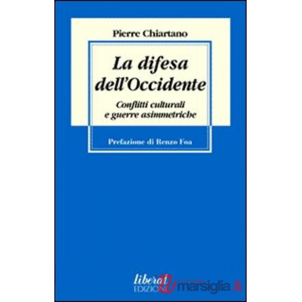 Difesa dell'Occidente. Conflitti culturali e guerre asimmetriche (La)