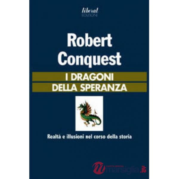 Dragoni della speranza. Realtà e illusioni nel corso della storia (I)