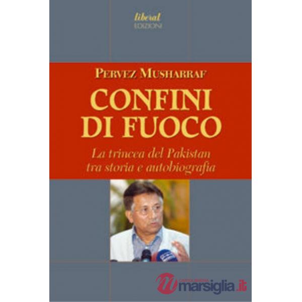 Confini di fuoco. La trincea del Pakistan tra storia e autobografia