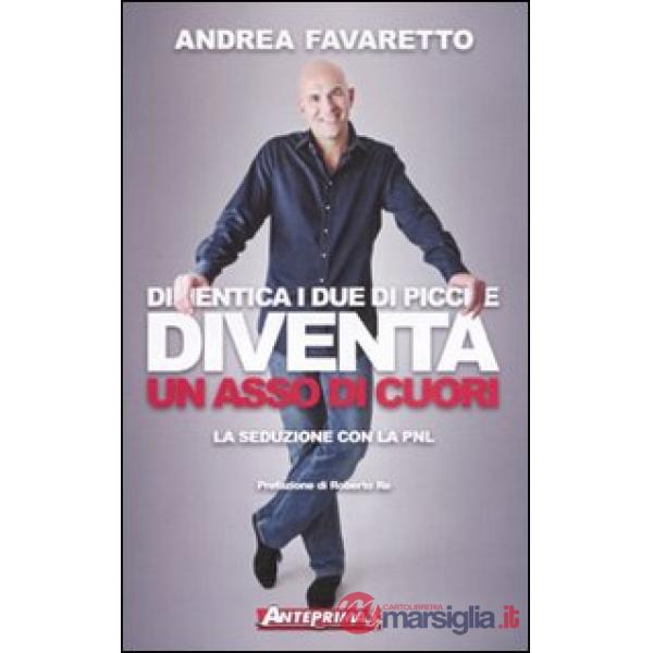 Dimentica i due di picche. Diventa un asso di cuori. La seduzione con la PNL
