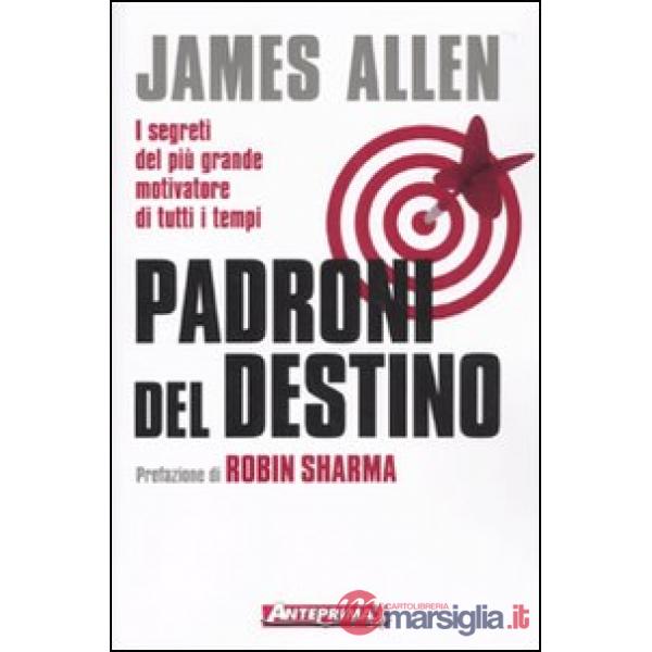 Padroni del destino. I segreti del più grande motivatore di tutti i tempi