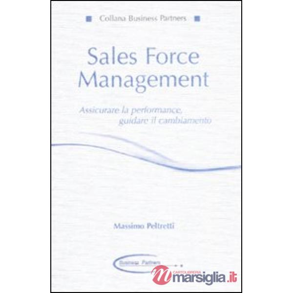 Sales force management. Associare la performance, guidare il cambiamento