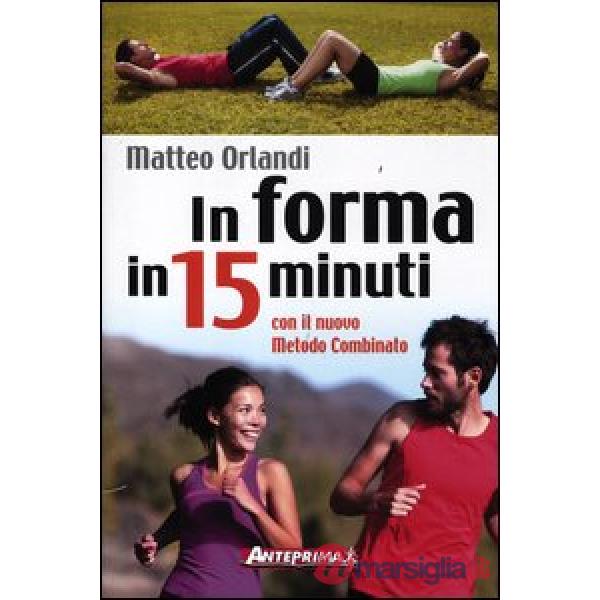 In forma in 15 minuti con il nuovo metodo combinato