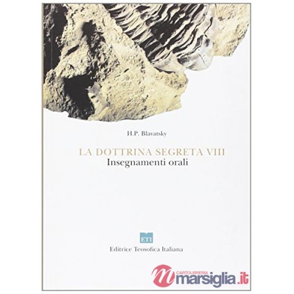 La dottrina segreta. Sintesi di scienza, religione e filosofia. Insegnamenti orali