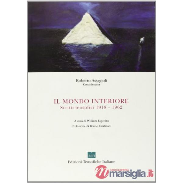Il mondo interiore. Scritti teosofici 1918-1962