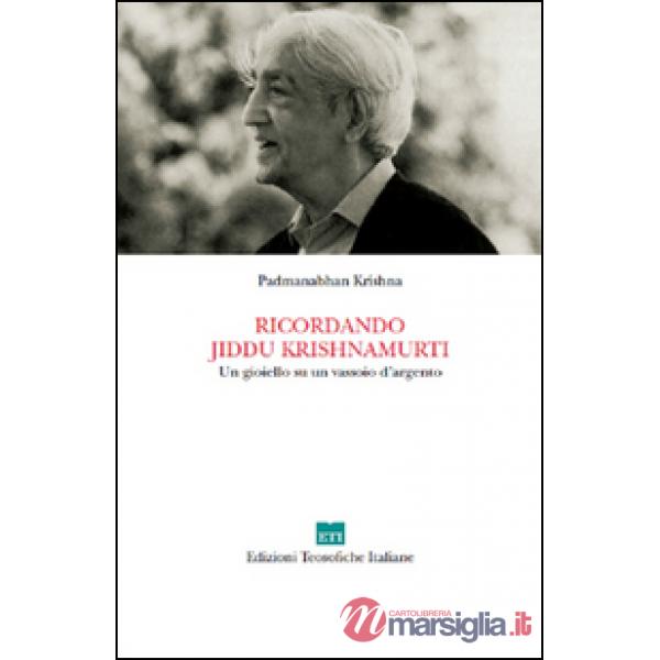 Ricordando Jiddu Krishnamurti. Un gioiello su un vassoio d'argento