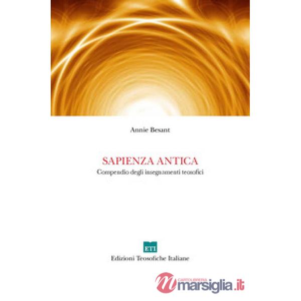 Sapienza antica. Compendio degli insegnamenti teosofici