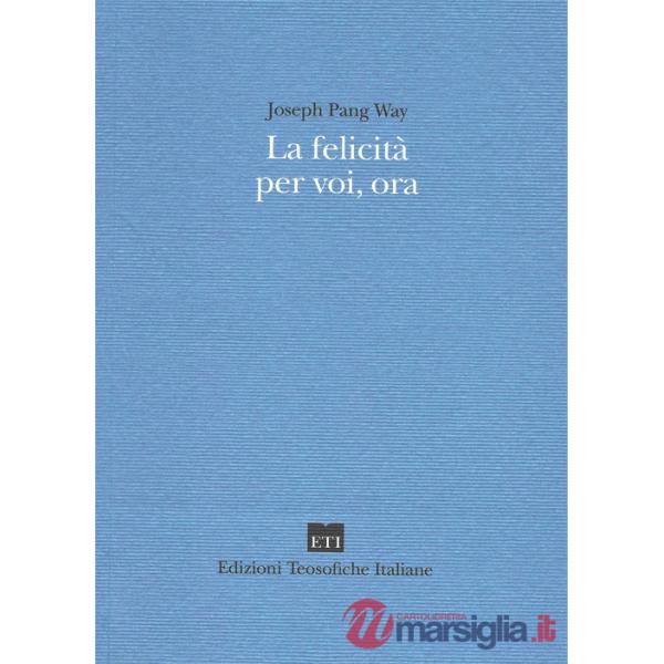 La felicità per voi, ora