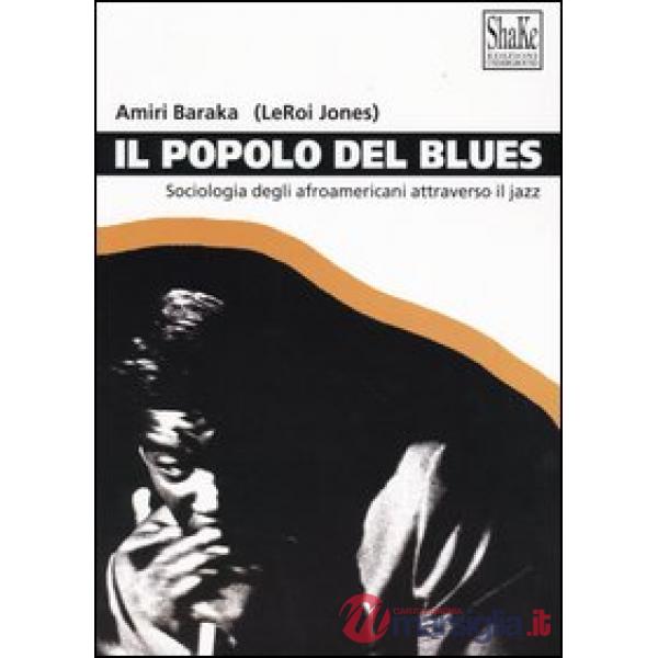 Popolo del blues. Sociologia degli afroamericani attraverso il jazz (Il)