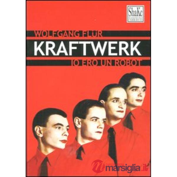 Kraftwerk. Io ero un robot