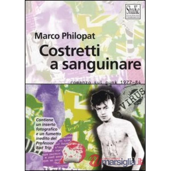 Costretti a sanguinare. Romanzo sul punk 1977-84